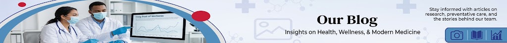 Our Blog — insights on health, wellness and modern medicine